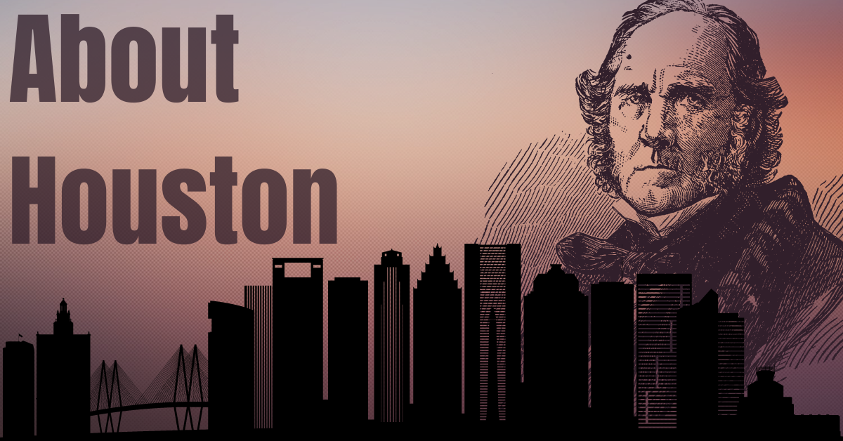 Houston, Geography, History, & Points of Interest